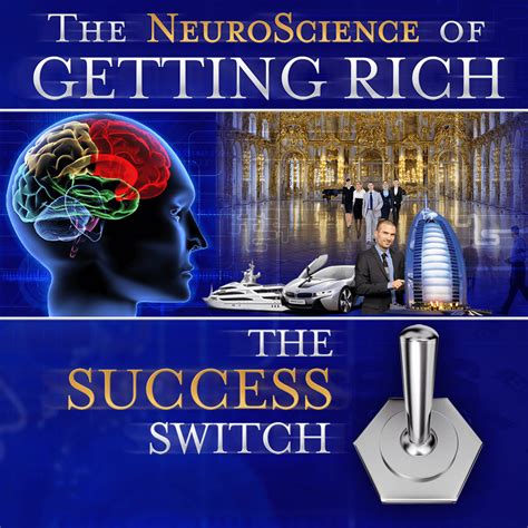 neuroscience of getting rich the success switch maximum clarity media