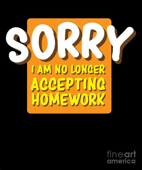 Sorry I Am No Longer Accepting Homework Drawing By Noirty Designs