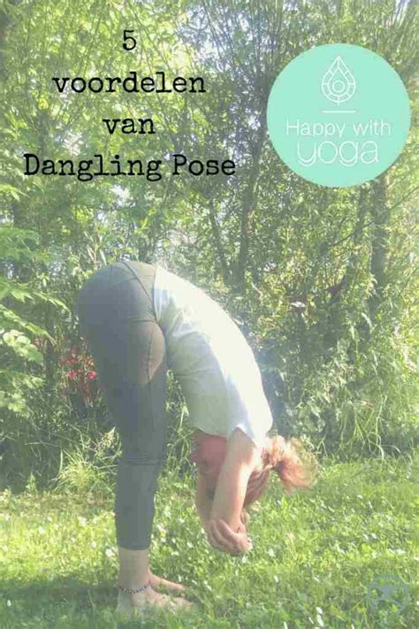 dangling pose  een van de weinige staande houdingen  yin yoga