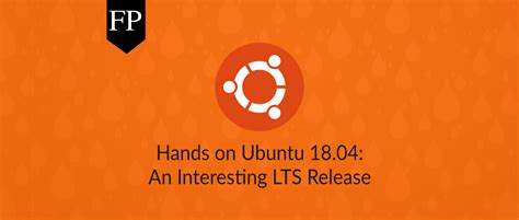 ubuntu 18 04 review an interesting lts release