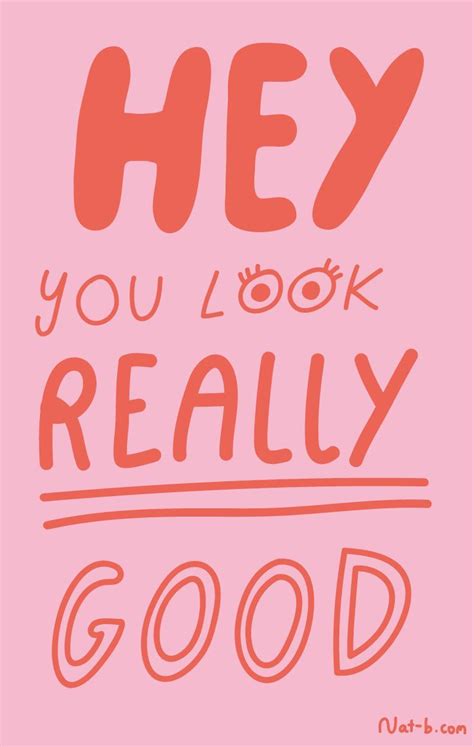 hey you look really good happy words cute quotes