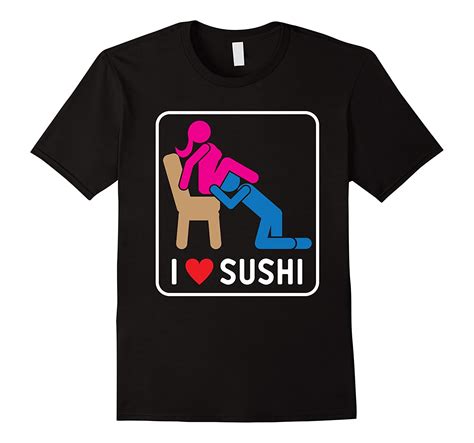 I Love Sushi Funny Sex T Shirt Kinky Art Artshirtee