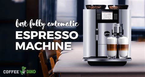 fully super automatic espresso machine reviews
