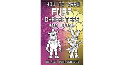 how to draw fnaf characters step by step draw your favorite five