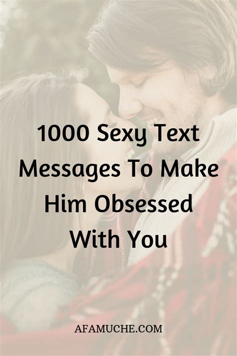 1000 sexy text messages to make him obsessed with you love quote picture