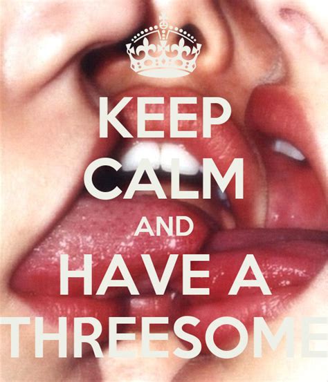 Keep Calm And Have A Threesome Poster Eric Keep Calm O