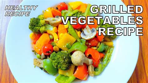 Grilled Vegetables Recipe A Perfect And Healthy Fat Loss Dinner