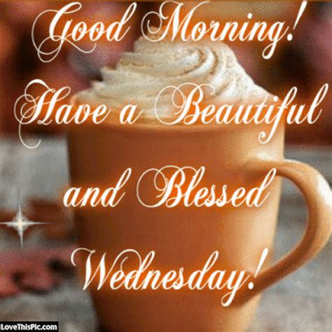 Good Morning Have A Beautiful And Blessed Wednesday Good Morning