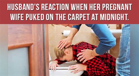 husband s reaction when her pregnant wife puked on the