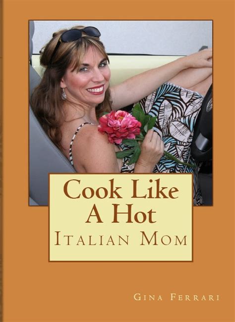 here s the scoop with gina meyers cook like a hot italian mom