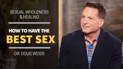 How To Have The Best Sex By Christian Psychologist Doug