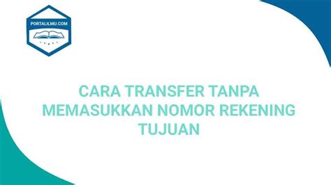 transfer  memasukkan nomor rekening tujuan portalilmucom