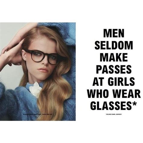 Men Seldom Make Passes At Girls Who Wear Glasses Liked On Polyvore