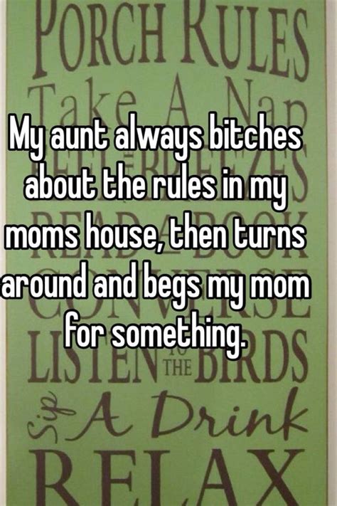 My Aunt Always Bitches About The Rules In My Moms House Then Turns
