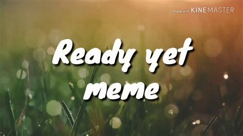 ready  meme ftkakie  druzya youtube