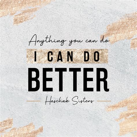 Anything You Can Do I Can Do Better Song By Haschak Sisters Spotify