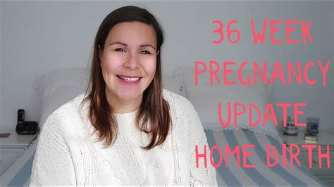 36 week pregnancy update home birth youtube