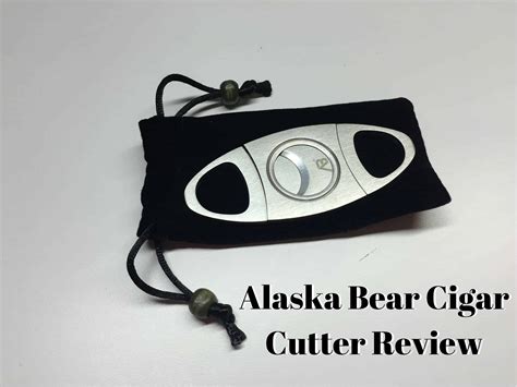 alaska bear cigar cutter review cigar whisperer