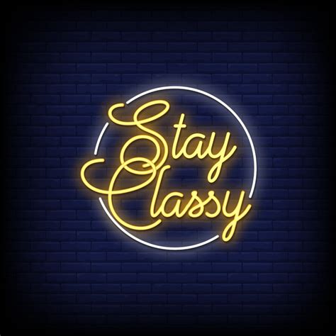 Stay Classy Neon Signs Style Text Vector 2418365 Vector Art At Vecteezy