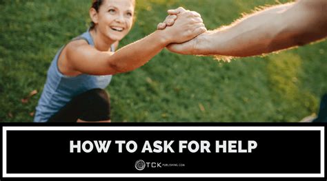 How To Ask For Help And Get It Tips For Work And Home Tck Publishing