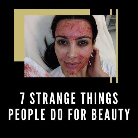 7 Strange Things People Do For Beauty Banish