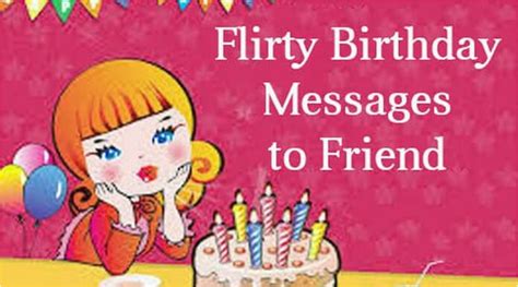 Happy Birthday Flirty Quotes Flirty Birthday Messages To Friend
