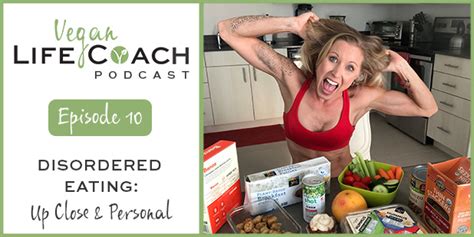 disordered eating up close and personal episode 10 how to be vegan
