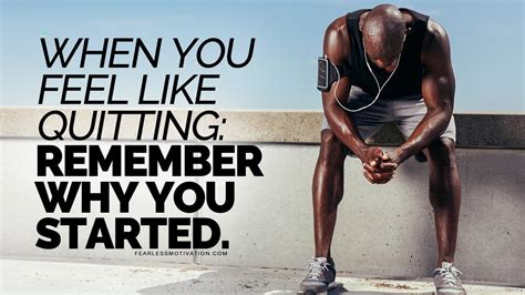 When You Feel Like Quitting Remember Why You Started