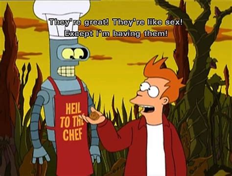 He Knows How To Compliment Your Cooking Futurama Funny