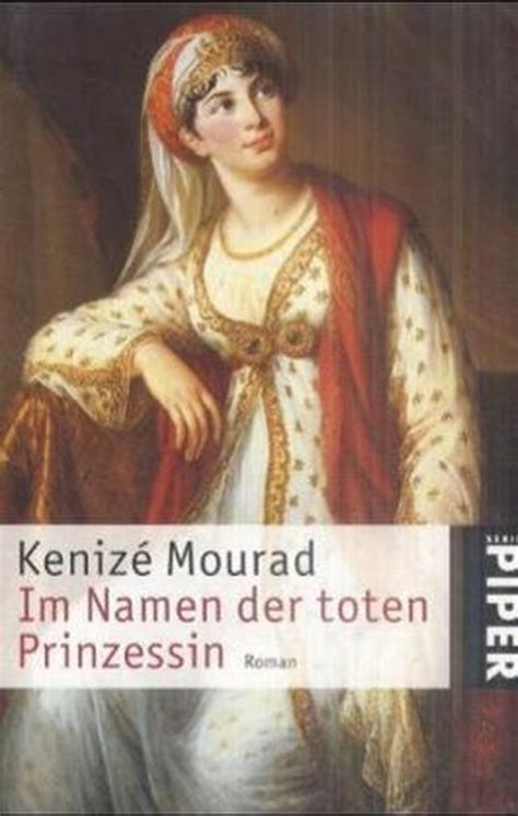 Im Namen Der Toten Prinzessin Roman Eines Lebens Von Kenizé Mourad Bei