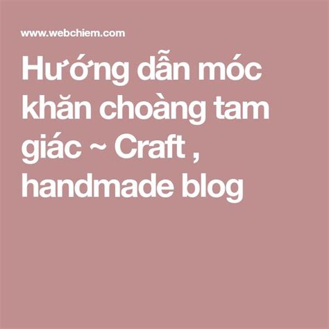 hướng dẫn móc khăn choàng tam giác ~ craft handmade blog