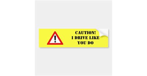caution  drive    bumper sticker zazzle