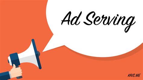 ad serving service kais notes