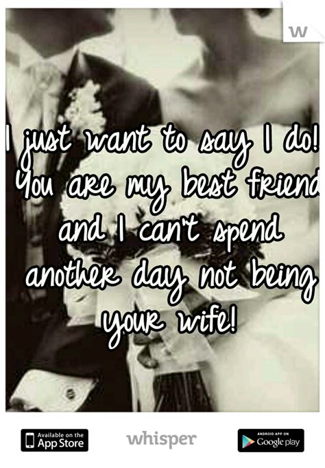 i just want to say i do you are my best friend and i can t spend