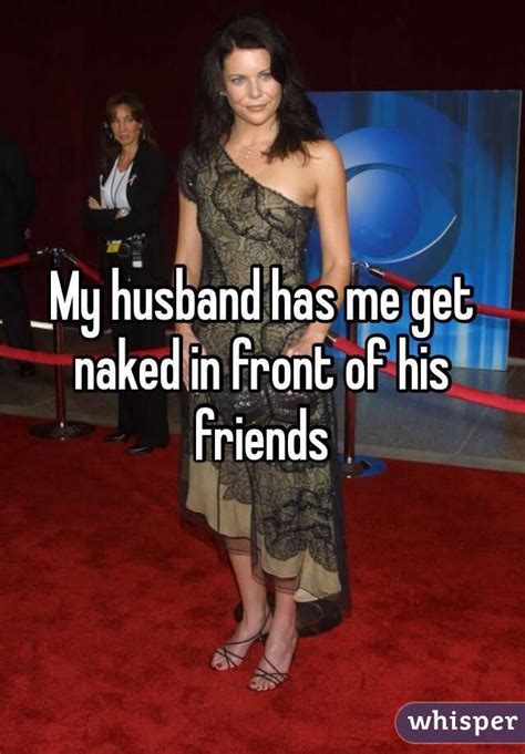My Husband Has Me Get Naked In Front Of His Friends