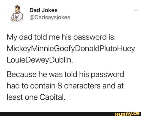 Dad Jokes Dadsaysjokes My Dad Told Me His Password Is