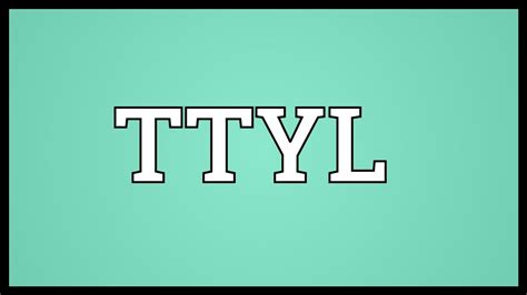 ttyl meaning youtube