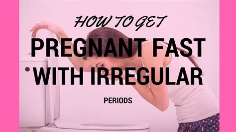 How To Get Pregnant Fast With Irregular Periods Get Pregnant