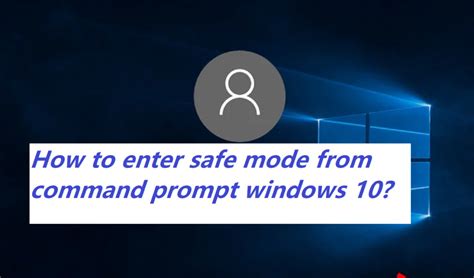 How To Enter Safe Mode From Command Prompt Windows 10