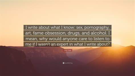 lady gaga quote “i write about what i know sex pornography art