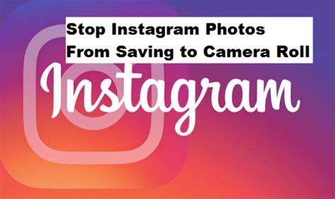 stop instagram   saving  camera roll