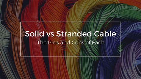 solid  stranded cable  pros  cons   firefold