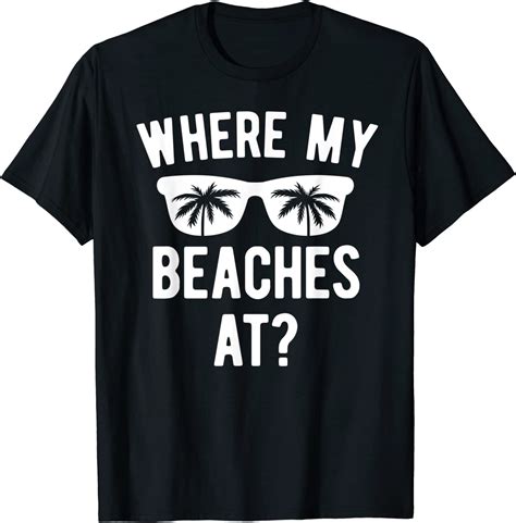 Where My Beaches At Shirt Summer Vacation Beach Trip Women