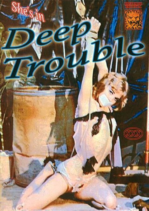 she s in deep trouble historic erotica unlimited
