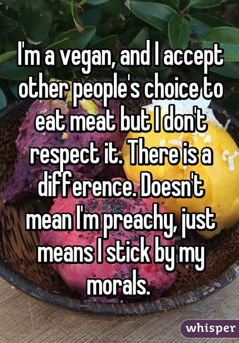 I M A Vegan And I Accept Other People S Choice To Eat Meat But I Don T