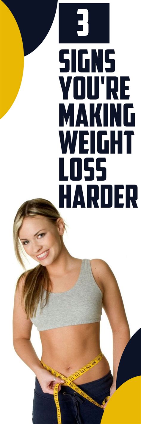 3 Signs Youre Making Weight Loss Harder