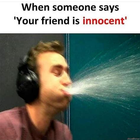 when someone says your friend is innocent meme