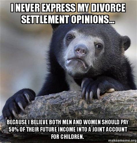 I Never Express My Divorce Settlement Opinions Because
