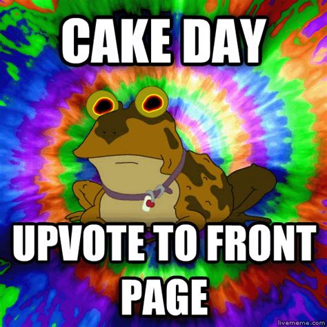 Just Found Out It Was My Cake Day Thought It Was Next Week But While