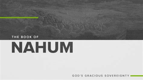 The Book Of Nahum God S Gracious Sovereignty Sermon Series And Sermon